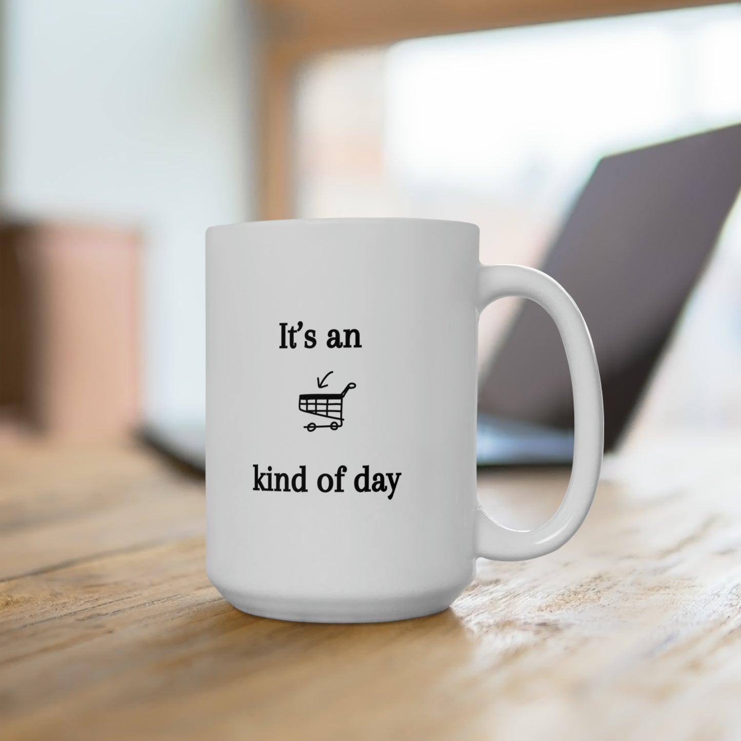 15oz It's an Add to Cart Kind of Day Coffee Mug