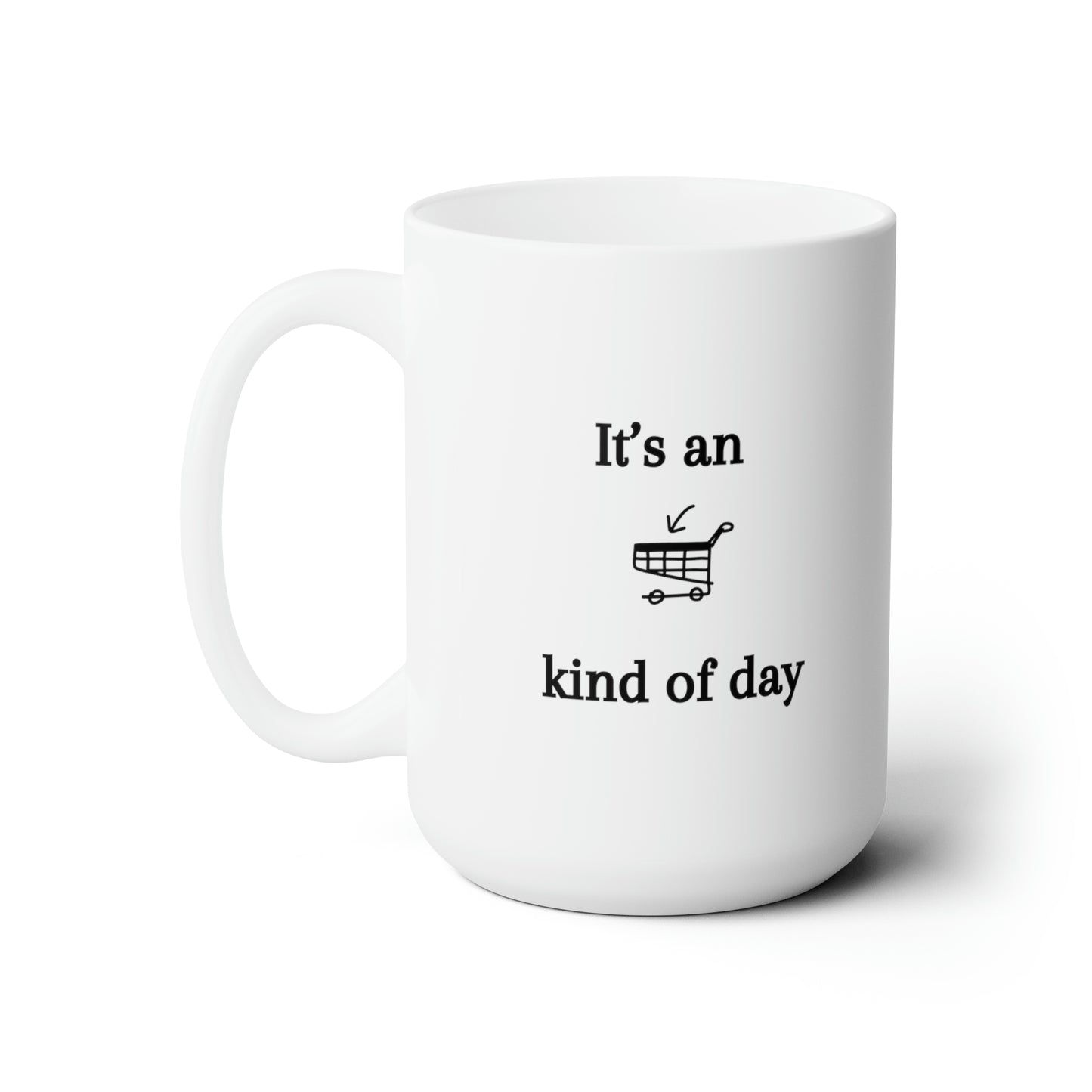 15oz It's an Add to Cart Kind of Day Coffee Mug