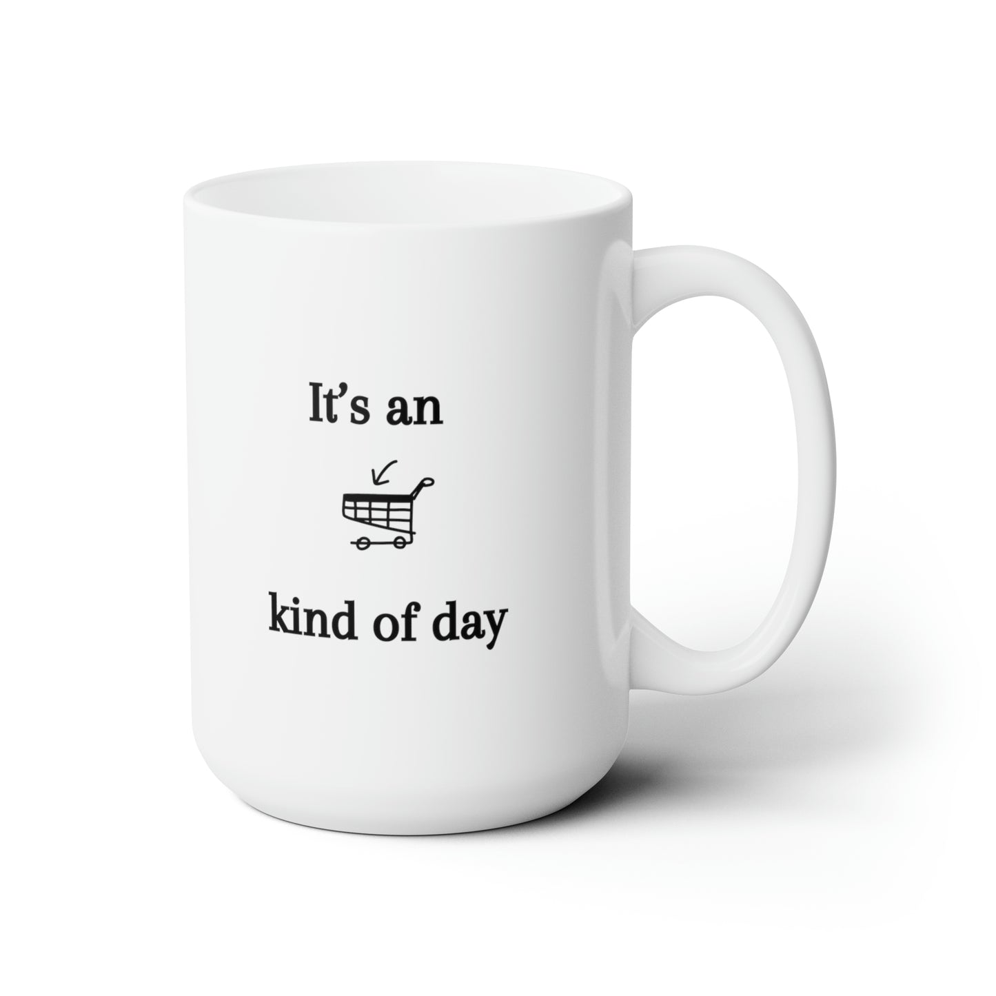 15oz It's an Add to Cart Kind of Day Coffee Mug