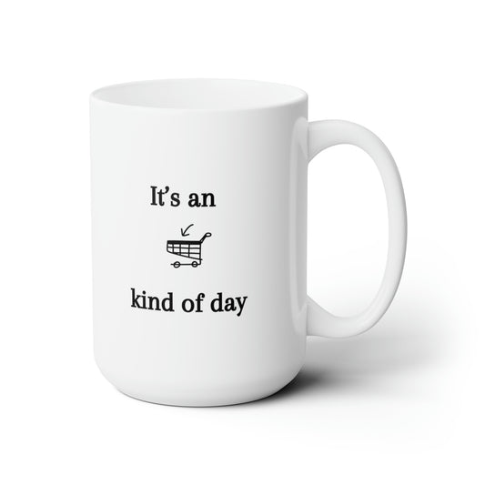 15oz It's an Add to Cart Kind of Day Coffee Mug