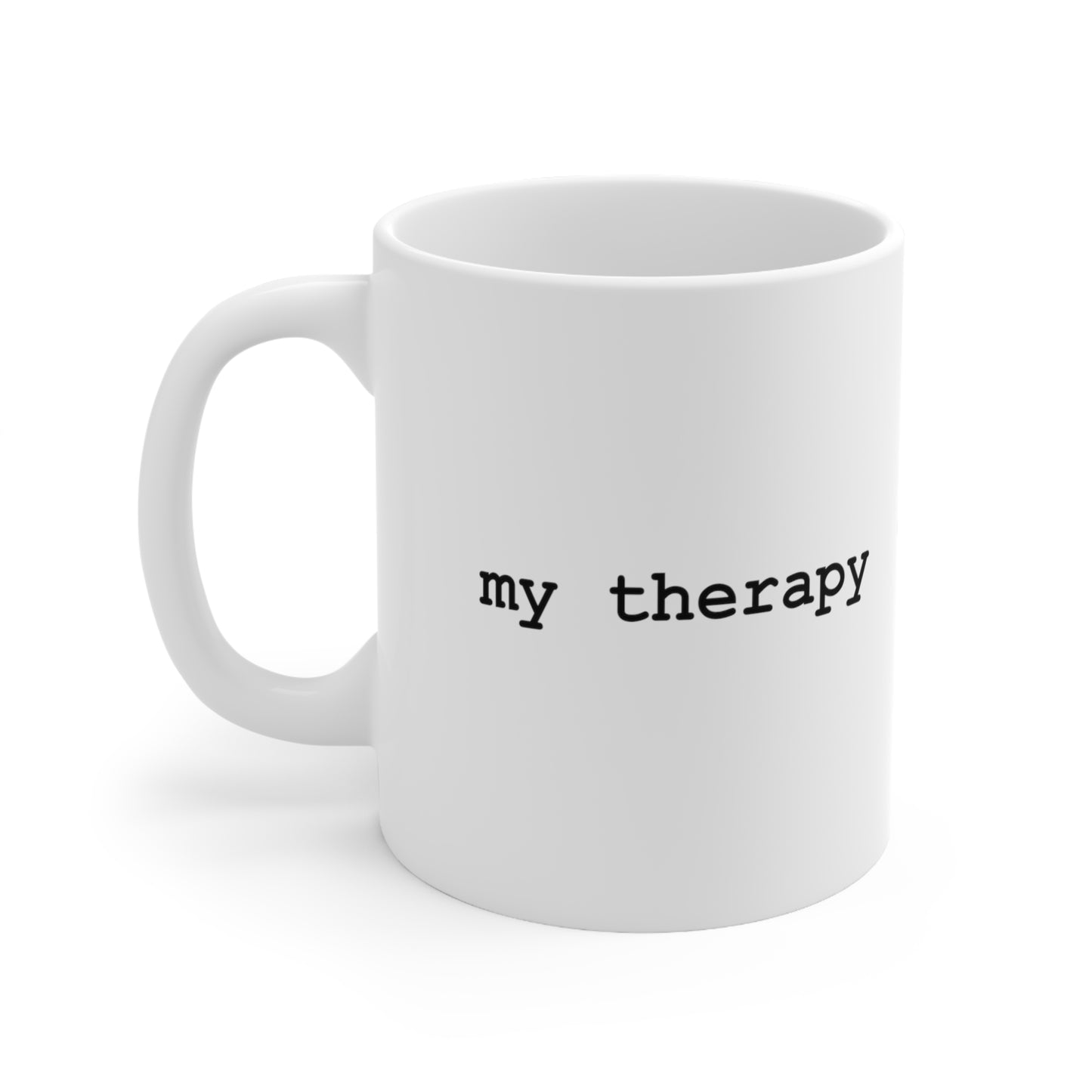 My Therapy + Add to Cart Coffee Mug 11oz